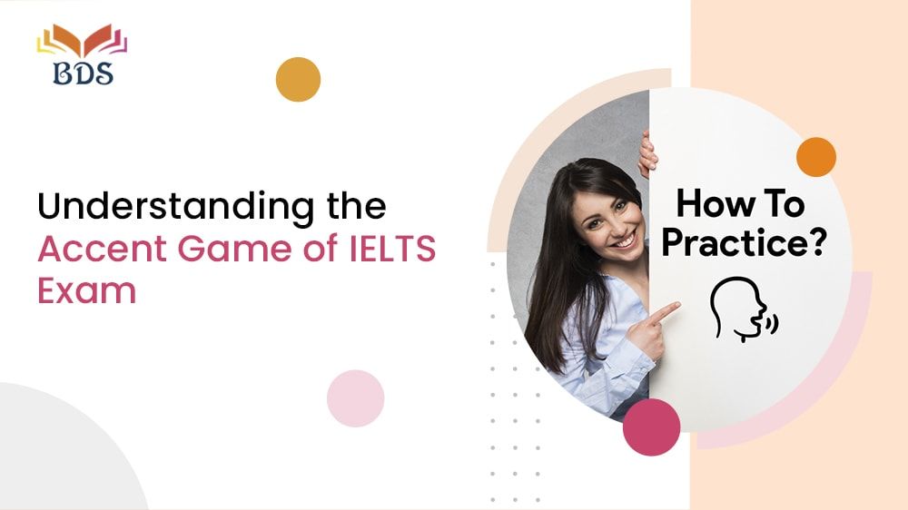 Understanding the Accent Game of IELTS Exam How To Practice?