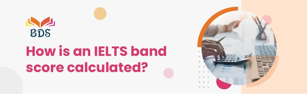How Is An IELTS Band Score Calculated 