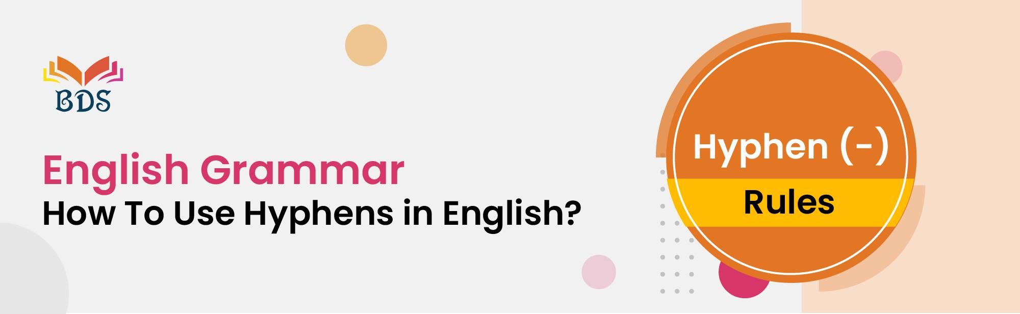 Hyphen Function Examples English Grammar: How To Use Hyphens in English?