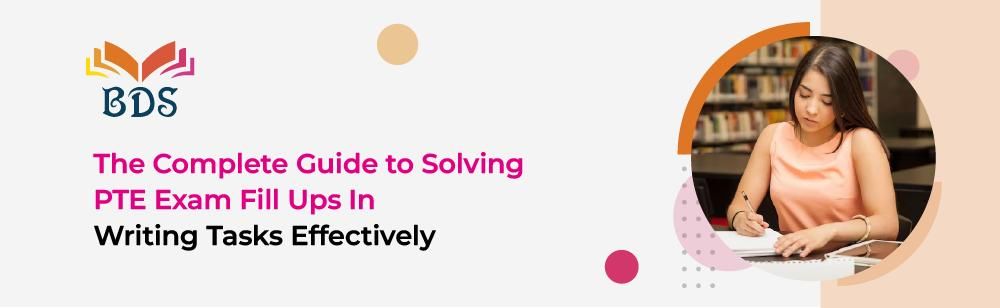 The Complete Guide to Solving PTE Exam Fill Ups In Writing Tasks ...